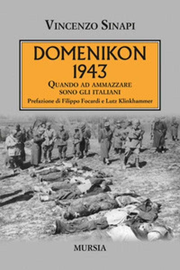 Domenikon 1943. Quando ad ammazzare sono gli italiani - Librerie.coop Domenikon 1943. Quando ad ammazzare sono gli italiani - Librerie.coop