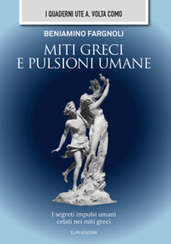 Miti greci e pulsioni umane. I segreti impulsi umani celati nei miti greci - Librerie.coop Miti greci e pulsioni umane. I segreti impulsi umani celati nei miti greci - Librerie.coop