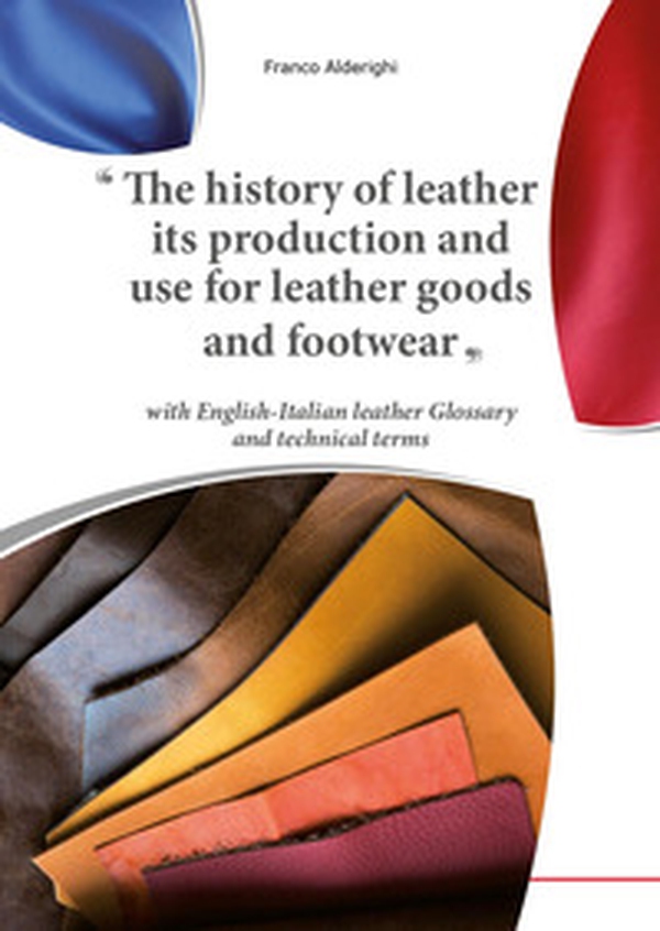 The history of leather its production and use for leather goods and footwear - Librerie.coop The history of leather its production and use for leather goods and footwear - Librerie.coop