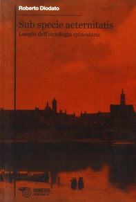 Sub specie aeternitatis. Luoghi dell'ontologia spinoziana - Librerie.coop Sub specie aeternitatis. Luoghi dell'ontologia spinoziana - Librerie.coop
