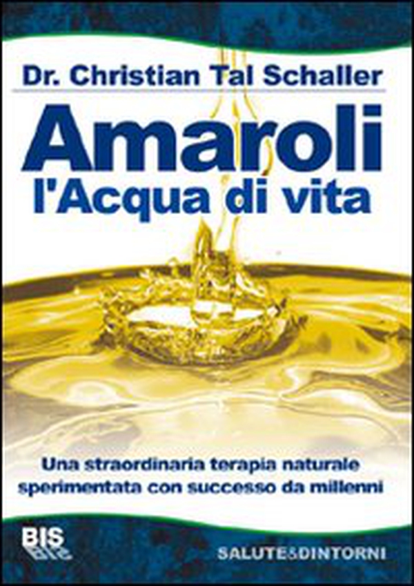 Amaroli. L'acqua di vita - Librerie.coop Amaroli. L'acqua di vita - Librerie.coop