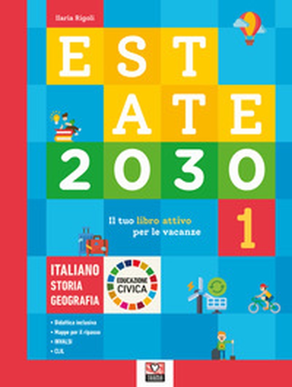 Estate 2030. Il tuo libro attivo per le vacanze. Italiano. Storia. Geografia. Educazione civica - Vol. 1 - Librerie.coop Estate 2030. Il tuo libro attivo per le vacanze. Italiano. Storia. Geografia. Educazione civica - Vol. 1 - Librerie.coop