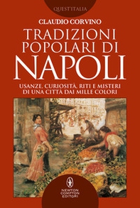 Tradizioni popolari di Napoli. Usanze, curiosità, riti e misteri di una città dai mille colori - Librerie.coop Tradizioni popolari di Napoli. Usanze, curiosità, riti e misteri di una città dai mille colori - Librerie.coop