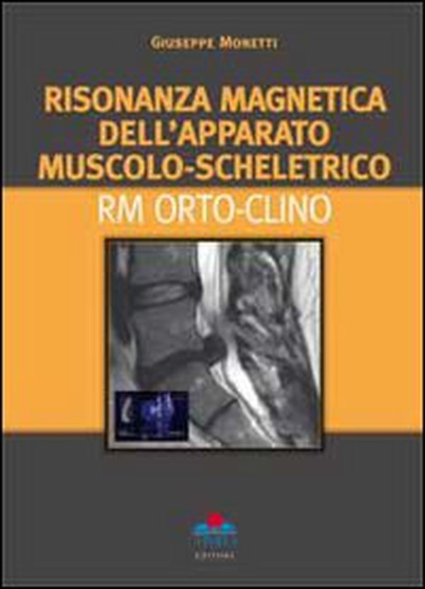 Risonanza magnetica dell'apparato muscolo-scheletrico. RM orto-clino - Librerie.coop