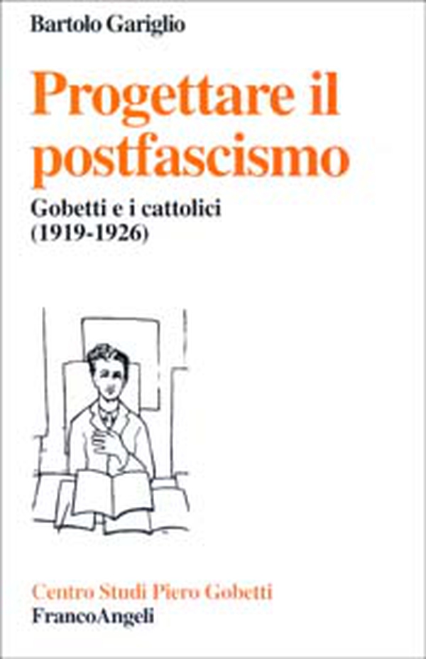 Progettare il postfascismo. Gobetti e i cattolici (1919-1926) - Librerie.coop