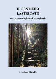 Il sentiero lastricato. Conversazioni spirituali immaginarie - Librerie.coop
