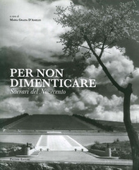 Per non dimenticare. Sacrari del Novecento - Librerie.coop Per non dimenticare. Sacrari del Novecento - Librerie.coop