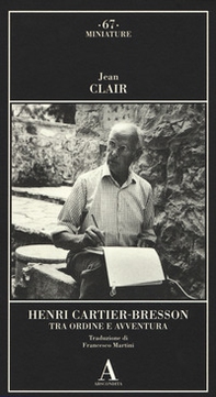 Henri Cartier-Bresson. Tra ordine e avventura - Librerie.coop