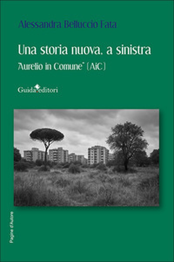 Una storia nuova, a sinistra. «Aurelio in Comune» (AiC) - Librerie.coop