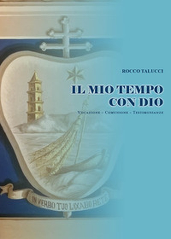 Il mio tempo con Dio. Vocazione, comunione, testimonianze - Librerie.coop Il mio tempo con Dio. Vocazione, comunione, testimonianze - Librerie.coop