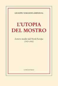 L'utopia del mostro. Lettere inedite dal Nord-Europa (1925-1930) - Librerie.coop L'utopia del mostro. Lettere inedite dal Nord-Europa (1925-1930) - Librerie.coop