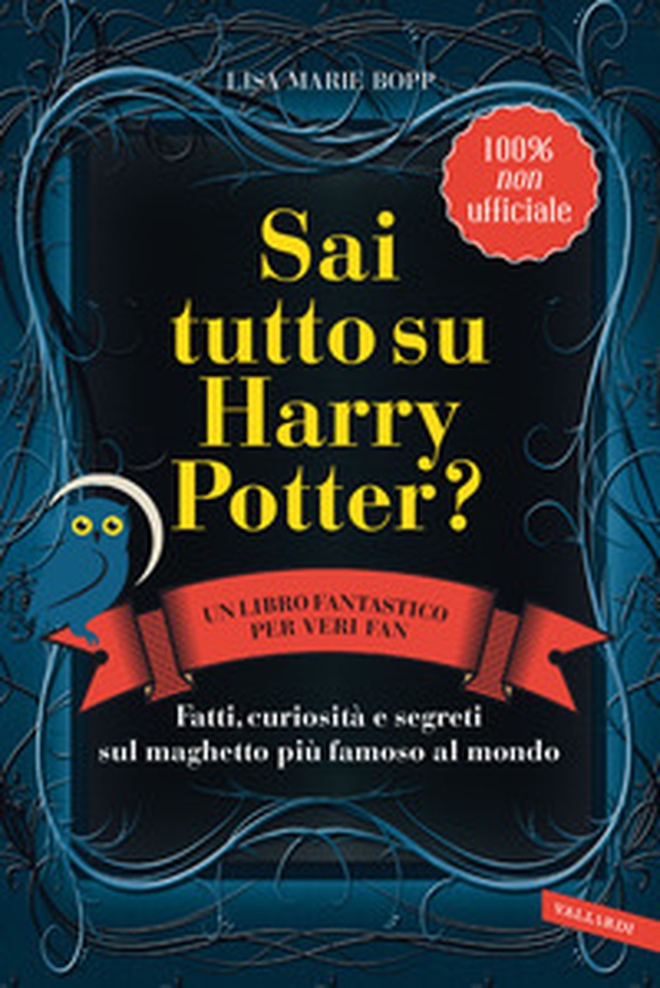 Sai tutto su Harry Potter? Fatti, curiosità e segreti sul maghetto più famoso al mondo - Librerie.coop Sai tutto su Harry Potter? Fatti, curiosità e segreti sul maghetto più famoso al mondo - Librerie.coop