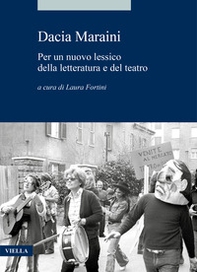 Dacia Maraini. Per un nuovo lessico della letteratura e del teatro - Librerie.coop