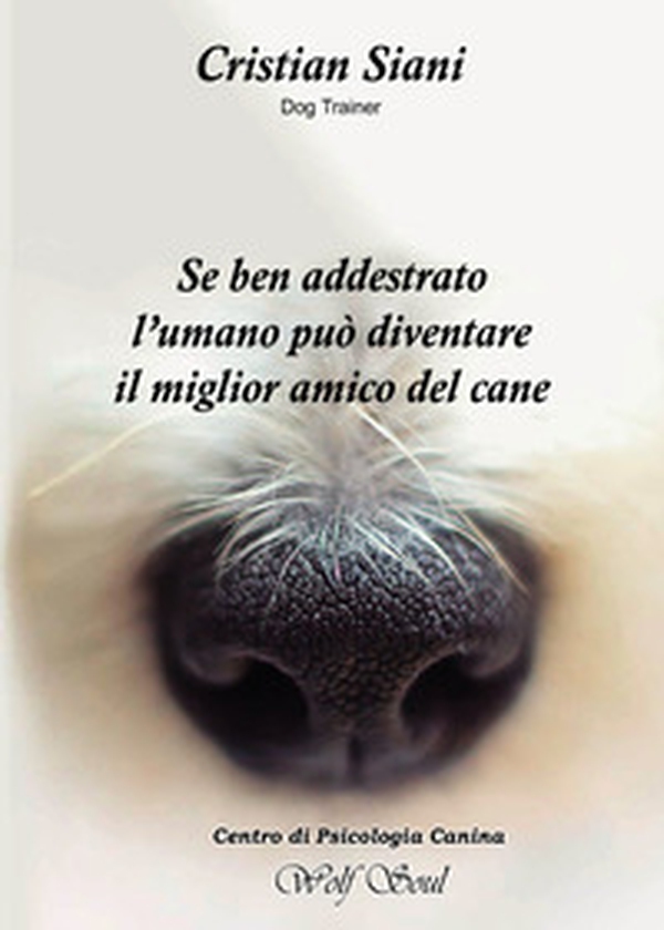 Se ben addestrato l'umano può diventare il miglior amico del cane - Librerie.coop Se ben addestrato l'umano può diventare il miglior amico del cane - Librerie.coop