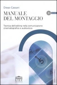 Manuale del montaggio. Tecnica dell'editing nella comunicazione cinematografica e audiovisiva - Librerie.coop