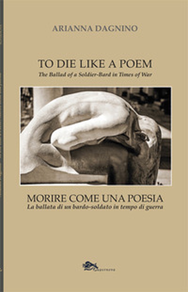Morire come una poesia. La ballata di un bardo-soldato in tempo di guerra-To die like a Poem. The Ballad of a Soldier-Bard in Times of War - Librerie.coop Morire come una poesia. La ballata di un bardo-soldato in tempo di guerra-To die like a Poem. The Ballad of a Soldier-Bard in Times of War - Librerie.coop