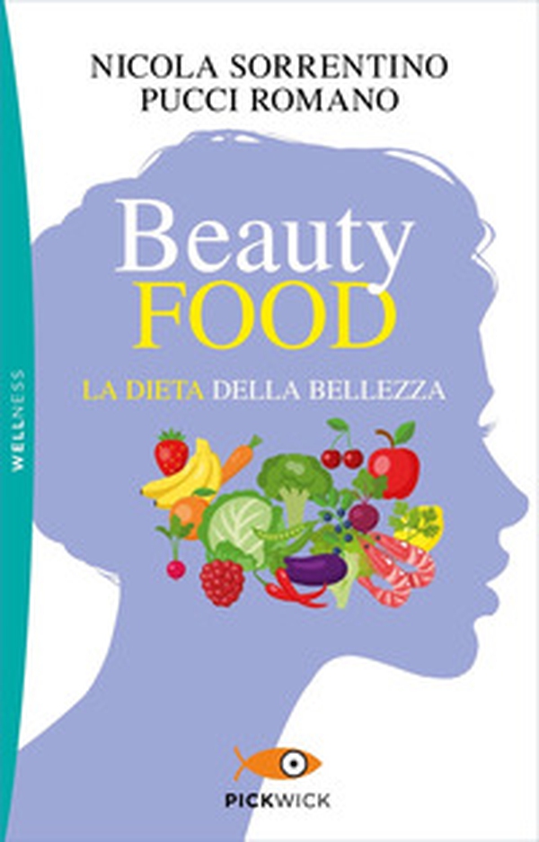 Beautyfood. La dieta della bellezza - Librerie.coop Beautyfood. La dieta della bellezza - Librerie.coop