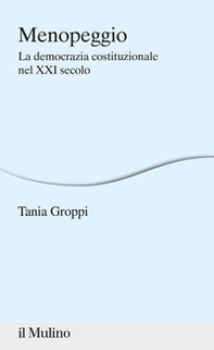 Menopeggio. La democrazia costituzionale nel XXI secolo - Librerie.coop Menopeggio. La democrazia costituzionale nel XXI secolo - Librerie.coop