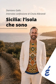 Sicilia: l'isola che sono. Intervista confessione di Cinzia Alibrandi - Librerie.coop