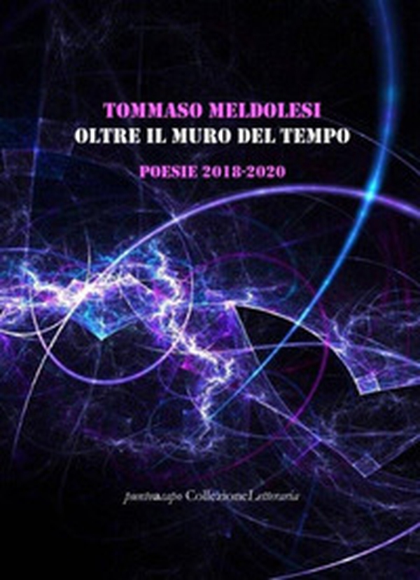 Oltre il muro del tempo. Poesie 2018-2020 - Librerie.coop Oltre il muro del tempo. Poesie 2018-2020 - Librerie.coop