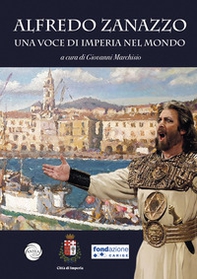 Alfredo Zanazzo. Una voce di Imperia nel mondo - Librerie.coop Alfredo Zanazzo. Una voce di Imperia nel mondo - Librerie.coop