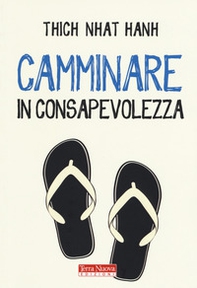 Camminare in consapevolezza. Meraviglia e gratitudine ad ogni passo - Librerie.coop Camminare in consapevolezza. Meraviglia e gratitudine ad ogni passo - Librerie.coop