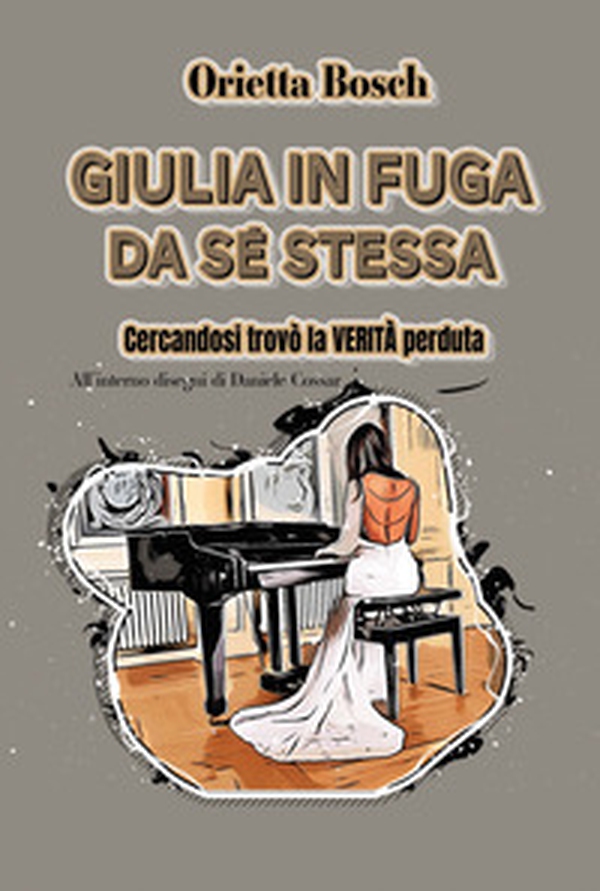 Giulia in fuga da sé stessa. Cercandosi trovò la verità perduta - Librerie.coop Giulia in fuga da sé stessa. Cercandosi trovò la verità perduta - Librerie.coop