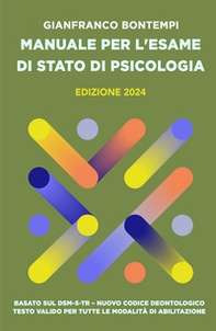 Manuale per l'Esame di Stato di Psicologia. Edizione 2024. Basato sul DSM-5-TR. Nuovo Codice Deontologico. Testo valido per tutte le modalità di abilitazione - Librerie.coop