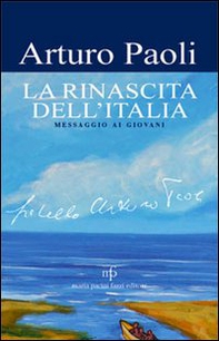 La rinascita dell'Italia. Messaggio ai giovani - Librerie.coop