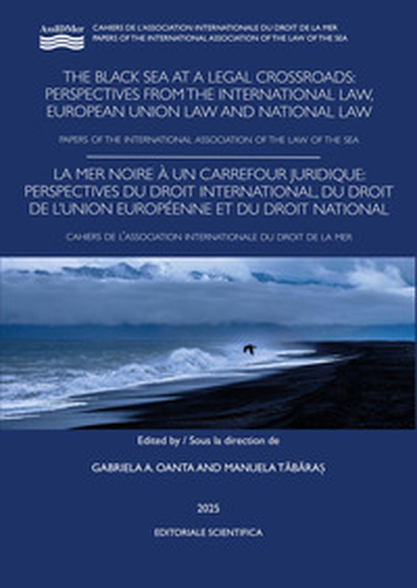 The Black sea at a legal crossroads perspectives from the international law, european union law and national law. Paper of the international association of the law of the sea - Librerie.coop The Black sea at a legal crossroads perspectives from the international law, european union law and national law. Paper of the international association of the law of the sea - Librerie.coop