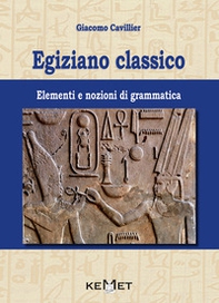 Egiziano classico. Elementi e nozioni di grammatica - Librerie.coop