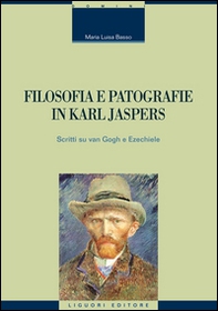 Filosofia e patografie in Karl Jaspers. Scritti su Van Gogh e Ezechiele - Librerie.coop Filosofia e patografie in Karl Jaspers. Scritti su Van Gogh e Ezechiele - Librerie.coop