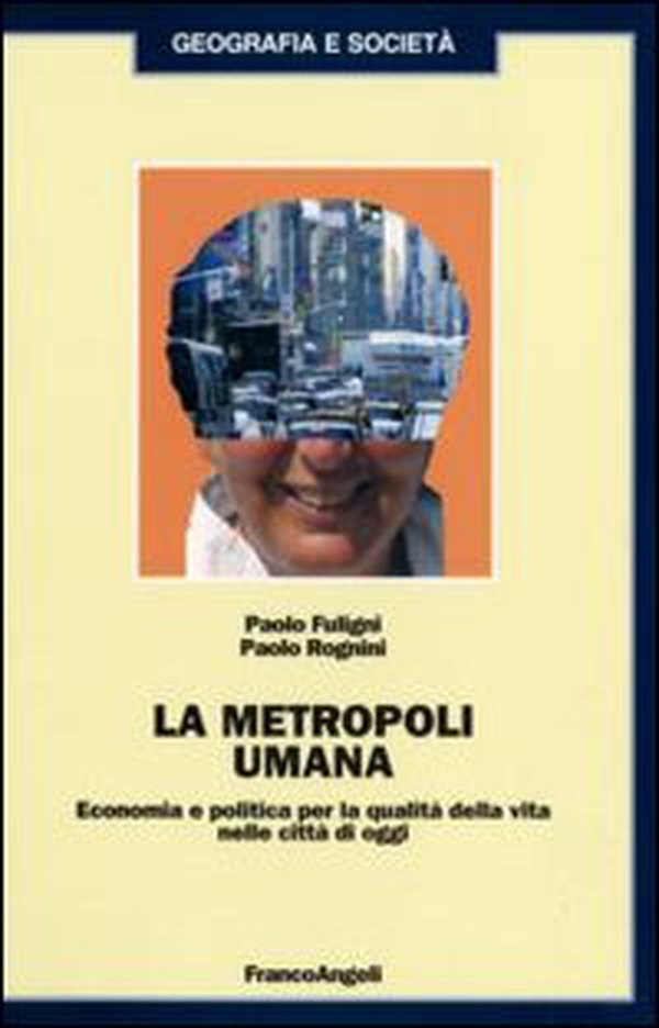La metropoli umana. Economia e politica per la qualità della vita nelle città di oggi - Librerie.coop La metropoli umana. Economia e politica per la qualità della vita nelle città di oggi - Librerie.coop