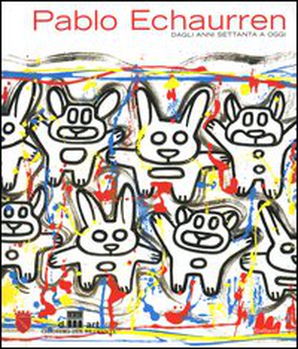 Pablo Echaurren. Dagli anni Settanta a oggi. Catalogo della mostra (Roma, 24 giugno-12 settembre 2004) - Librerie.coop Pablo Echaurren. Dagli anni Settanta a oggi. Catalogo della mostra (Roma, 24 giugno-12 settembre 2004) - Librerie.coop