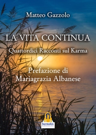 La vita continua. Quattordici racconti sul karma - Librerie.coop
