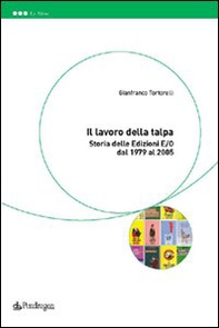 Il lavoro della talpa. Storia delle Edizioni E/O dal 1979 al 2005 - Librerie.coop