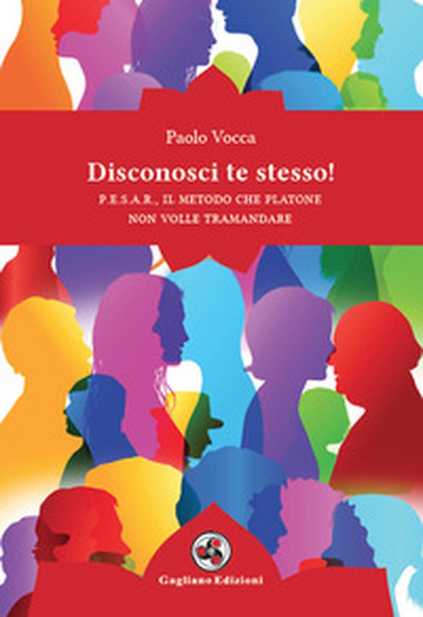 Disconosci te stesso! P.E.S.A.R., il metodo che Platone non volle tramandare - Librerie.coop Disconosci te stesso! P.E.S.A.R., il metodo che Platone non volle tramandare - Librerie.coop