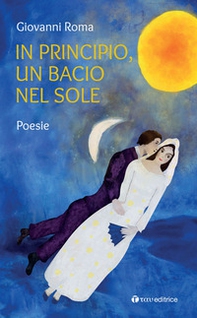 In principio, un bacio nel sole - Librerie.coop
