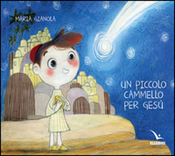 Un piccolo cammello per Gesù - Librerie.coop Un piccolo cammello per Gesù - Librerie.coop