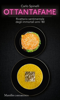 Ottantafame. Ricettario sentimentale degli immortali anni '80 - Librerie.coop
