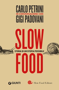 Slow food. Storia di un'utopia possibile - Librerie.coop Slow food. Storia di un'utopia possibile - Librerie.coop