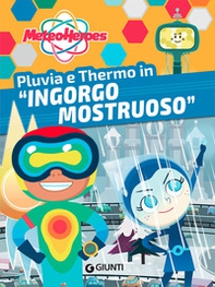 Pluvia e Thermo in «Ingorgo mostruoso». Meteoheroes - Librerie.coop