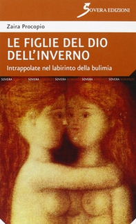 Le figlie del dio dell'inverno. Intrappolate nel labirinto della bulimia - Librerie.coop Le figlie del dio dell'inverno. Intrappolate nel labirinto della bulimia - Librerie.coop
