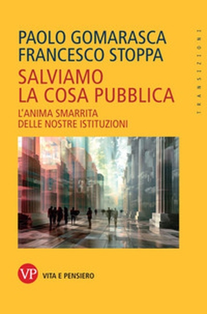 Salviamo la cosa pubblica. Tattiche per la rianimazione delle istituzioni - Librerie.coop