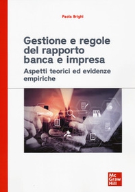 Gestione e regole del rapporto banca e impresa. Aspetti teorici ed evidenze empiriche - Librerie.coop