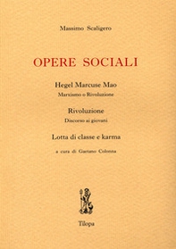 Opere sociali. Hegel Marcuse Mao. Rivoluzione. Lotta di classe e karma - Librerie.coop