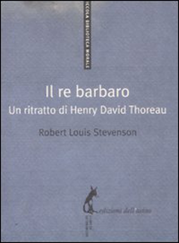 Il re barbaro. Ritratto di Henry David Thoreau - Librerie.coop Il re barbaro. Ritratto di Henry David Thoreau - Librerie.coop