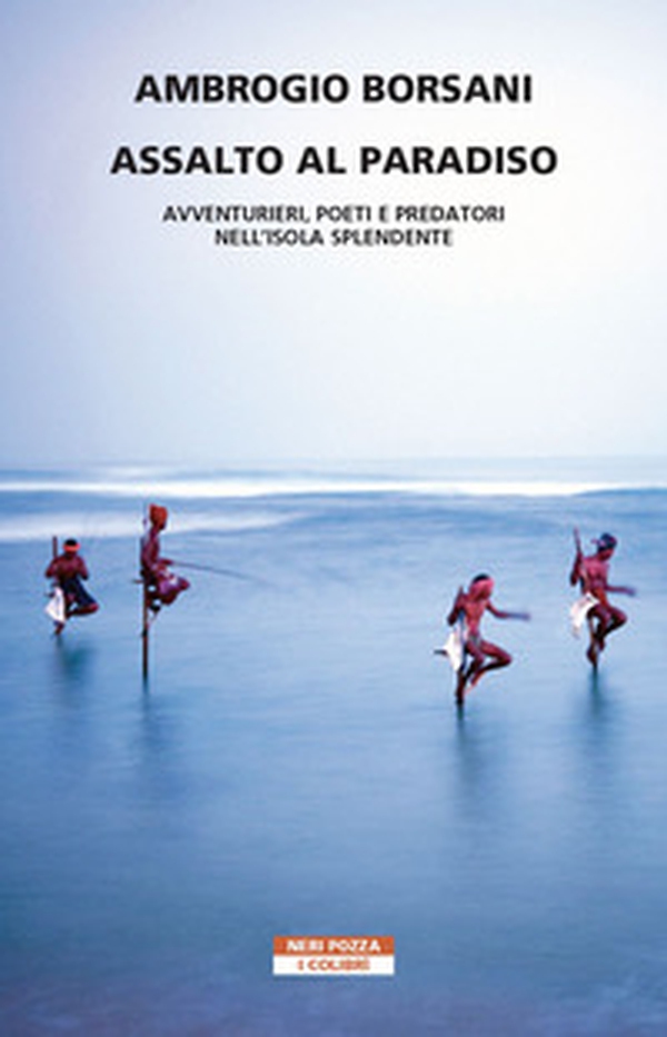 Assalto al Paradiso. Avventurieri, poeti e predatori nell'isola Splendente - Librerie.coop Assalto al Paradiso. Avventurieri, poeti e predatori nell'isola Splendente - Librerie.coop