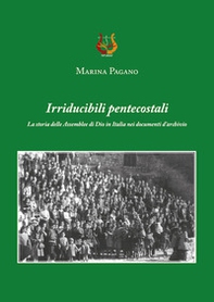 Irriducibili pentecostali. La storia delle Assemblee di Dio in Italia nei documenti d'archivio - Librerie.coop Irriducibili pentecostali. La storia delle Assemblee di Dio in Italia nei documenti d'archivio - Librerie.coop