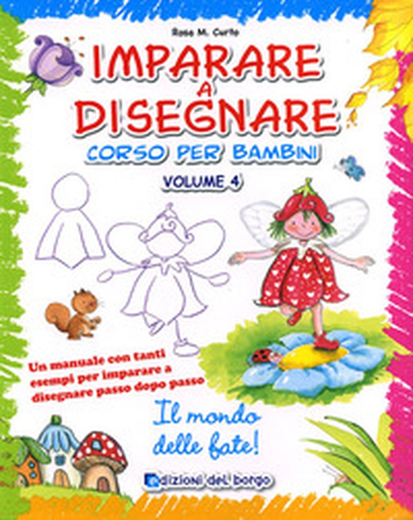 Imparare a disegnare. Corso per bambini - Vol. 4 - Librerie.coop Imparare a disegnare. Corso per bambini - Vol. 4 - Librerie.coop